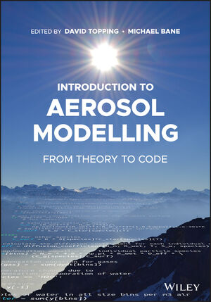 cover of book by Topping and Bane, entitled Introduction to Aerosol Modelling: From Theory to Code available from Wiley